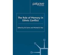 The Role Of Memory In Ethnic Conflict