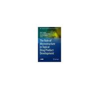 The Role Of Microstructure In Topical Drug Product Development