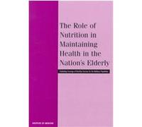 The Role of Nutrition in Maintaining Health in the Nation's Elderly