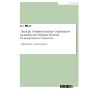 The Role of Parent-Teacher Collaboration in Adolescent Christian Spiritual Development in Cameroon: A Qualitative Content Analysis