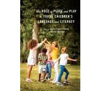 The Role Of Place And Play In Young Children's Language And Literacy