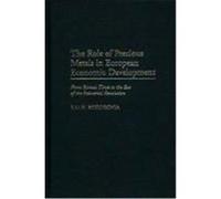 The Role of Precious Metals in European Economic Development, Contributions in Economics and Economic History S.M.H. Bozorgnia (Auteur)
