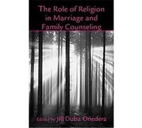 The Role of Religion in Marriage and Family Counseling, The Family Therapy and Counseling Series Jill D. Onedera (Auteur)