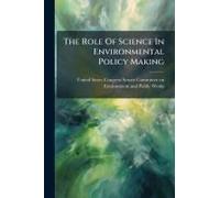 The Role Of Science In Environmental Policy Making