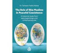 The Role of Shia Muslims in Peaceful Coexistence: A historical study from early beginnings until contemporary era