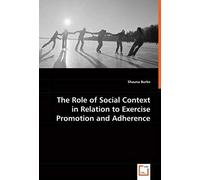 The Role Of Social Context In Relation To Exercise Promotion And Adherence