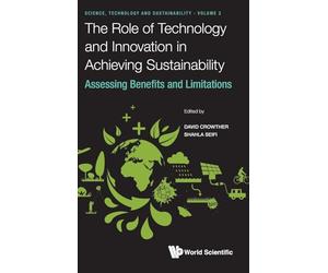 The Role Of Technology And Innovation In Achieving Sustainability: Assessing Benefits And Limitations