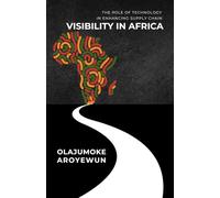 The Role of Technology in Enhancing Supply Chain Visibility in Africa