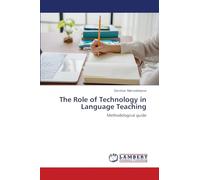 The Role of Technology in Language Teaching: Methodological guide
