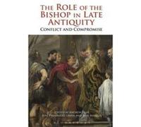 The Role of the Bishop in Late Antiquity - [Version Originale] Andrew Fear, Jose Fernandez Urbina, Mar Marcos Sanchez, (Auteur)