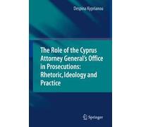 The Role Of The Cyprus Attorney General's Office In Prosecutions: Rhetoric, Ideology And Practice