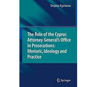 The Role Of The Cyprus Attorney General's Office In Prosecutions: Rhetoric, Ideology And Practice
