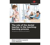 The role of the dental teacher in the teaching-learning process: Perceptions of teachers and students