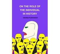 The Role of the Individual in History
