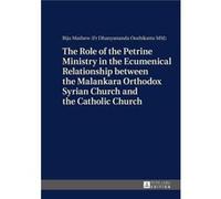 The Role Of The Petrine Ministry In The Ecumenical Relationship Between The Malankara Orthodox Syrian Church And The Catholic Church (Hardcover) Pater Biju Mathew, (Auteur)