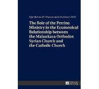 The Role Of The Petrine Ministry In The Ecumenical Relationship Between The Malankara Orthodox Syrian Church And The Catholic Church