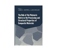 The Role Of The Polymeric Matrix In The Processing And Structural Properties Of Composite Materials