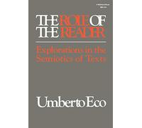 The Role of the Reader: Explorations in the Semiotics of Texts