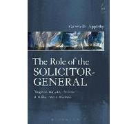 The Role Of The Solicitor-General: Negotiating Law, Politics And The Public Interest