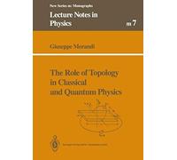 The Role Of Topology In Classical And Quantum Physics