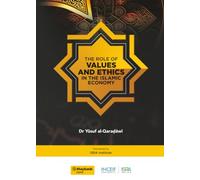 The Role of Values and Ethics in the Islamic Economy
