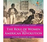 The Role Of Women In The American Revolution - History Picture Books Children's History Books