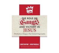 The Roles Of Gangs Today And Victory In Jesus: Christianity Vs Gangs Or Any Criminal Organization