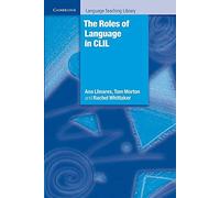 Llinares, Morton & Whittaker – The Roles of Language in Clil – Broché