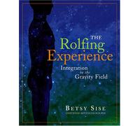 The Rolfing Experience: Integration in the Gravity Field