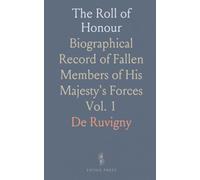 The Roll of Honour: Biographical Record of Fallen Members of His Majesty's Forces
