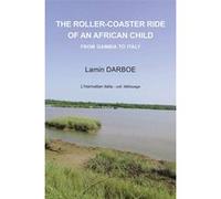 The Roller-Coaster Ride Of An African Child - From Gambia To Italy