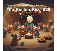 The Rolling Rice Ball: Origami Japanese folk tales