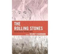 The Rolling Stones Edited by Helmut Staubmann , Contributions by Andrea Baker , Contributions by Matteo Bortolini , Contributions by Andrea Cossu , Contributions by Marlie Centawer , Contributions by 