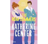 The Rom-Commers: Roman. Eine hinreißende Forced-Proximity-Romance der New-York-Times-Bestsellerautorin