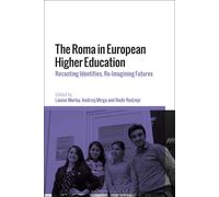 The Roma In European Higher Education: Recasting Identities, Re-Imagining Futures