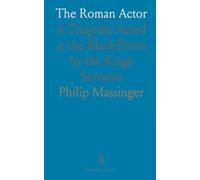 The Roman Actor: A Tragedie Acted at the Black-Friers by the Kings Servants