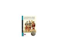 The Roman Army From Romulus To King Arthur