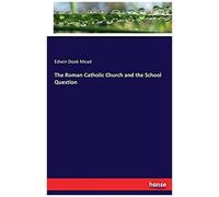 The Roman Catholic Church And The School Question
