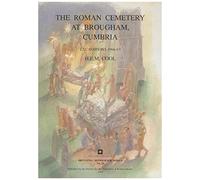 The Roman Cemetery At Brougham, Cumbria