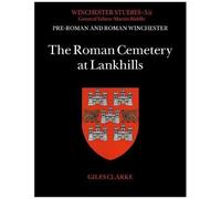 The Roman Cemetery At Lankhills