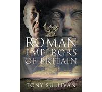 The Roman Emperors Of Britain