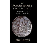 The Roman Empire in Late Antiquity: A Political and Military History