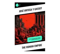 The Roman Empire: Insights into Roman Society through a Spanish Philosophical Lens