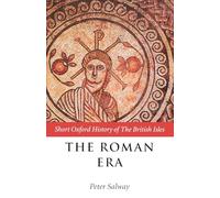 The Roman Era: The British Isles: 55 B.C.-A.D. 410 (Short Oxford History of the British Isles)