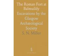 The Roman Fort at Balmuildy: Excavations by the Glasgow Archæological Society