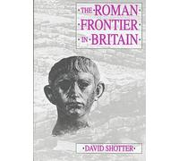 The Roman Frontier In Britain