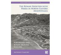 The Roman Frontier With Persia In North-Eastern Mesopotamia