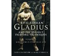 The Roman Gladius And The Ancient Fighting Techniques