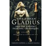 The Roman Gladius and the Ancient Fighting Techniques by Fabrizio Casprini Fabrizio Casprini (Auteur)