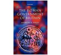 The Roman Government of Britain Anthony R. Birley (Auteur)